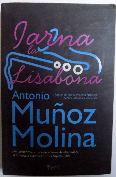 IARNA LA LISABONA de ANTONIO MUNOZ MOLINA , 2009 *PREZINTA HALOURI DE APA