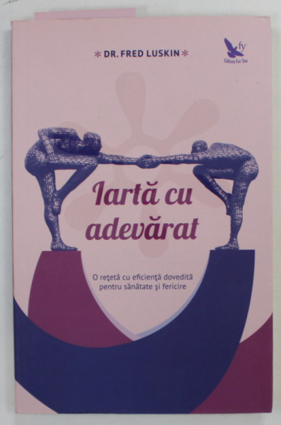 IARTA CU ADEVARAT de Dr. FRED LUSKIN , 2016