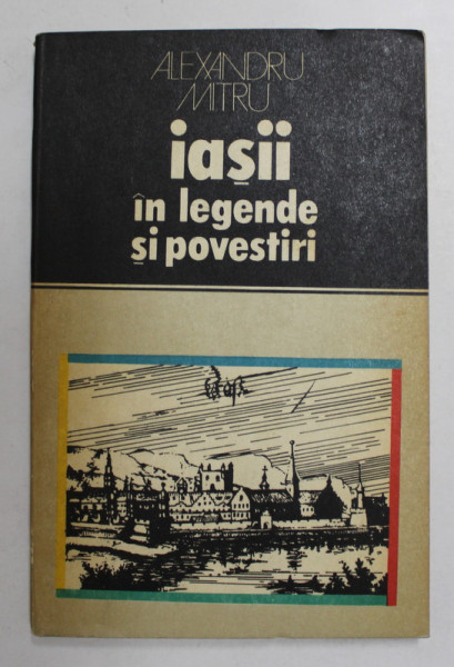 IASII IN LEGENDE SI POVESTIRI de ALEXANDRU MITRU , 1979