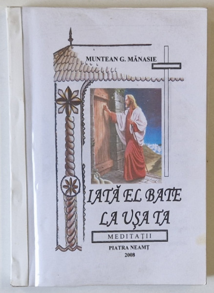 IATA EL BATE LA USA TA , MEDITATII de MUNTEAN G. MANASIE , 2008