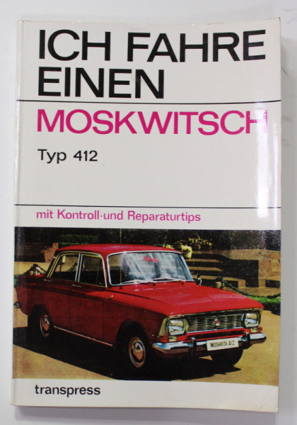 ICH FAHRE EINEN MOSKWITSCH - TYP 412 - MIT KONTROLL - UND REPARATURTIPS  von  RUDAS / SZLUKA / HARTMANN ,  1974