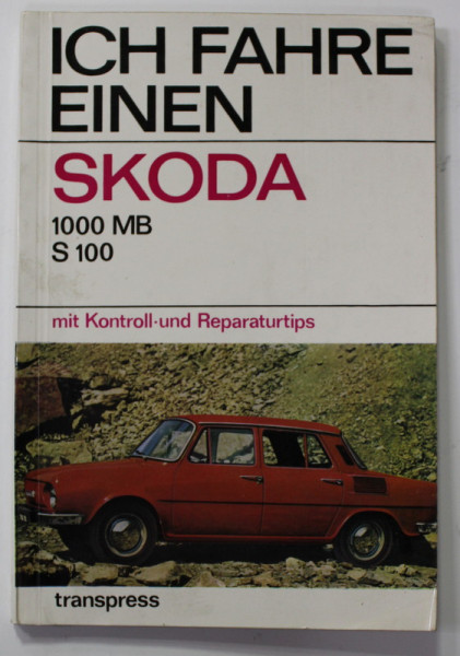 ICH FAHRE EINEN SKODA - 1000 MB , S 100  - MIT KONTROLL - UND REPARATURTIPS  von EBERHARD PREUSCH ...DIETER SCHULZE , 1974