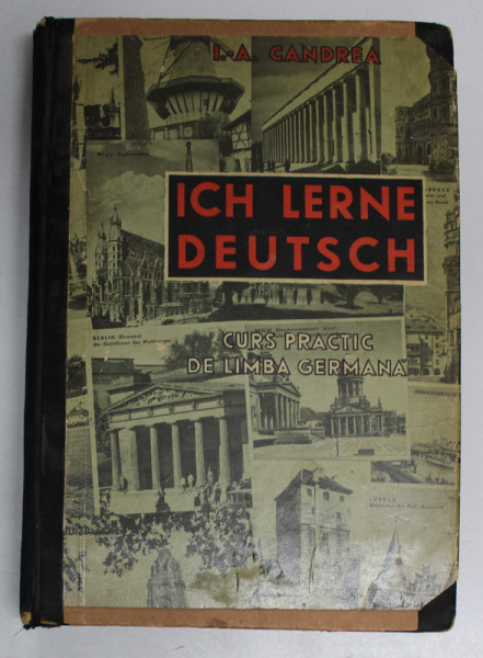 ICH LERNE DEUTSCH , CURS PRACTIC DE LIMBA GERMANA de I.A.CANDREA 1940