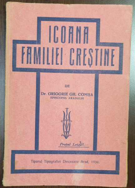 ICOANA  FAMILIEI CRESTINE de Dr. GRIGORIE GH. COMSA , EPISCOPUL ARADULUI , 1934