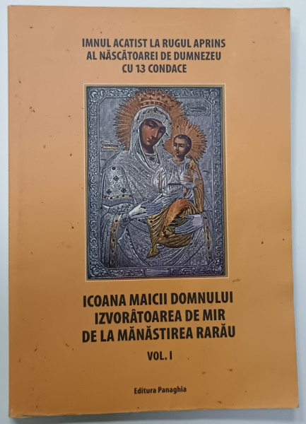 ICOANA MAICII DOMNULUI IZVORATOAREA DE MIR DE LA MANASTIREA RARAU , VOLUMUL I  , 2010 , PREZINTA PETE SI URME DE UZURA