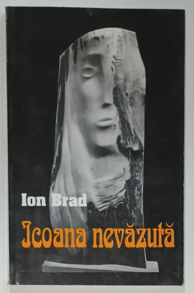 ICOANA NEVAZUTA , versuri de ION BRAD , 1996 , DEDICATIE *