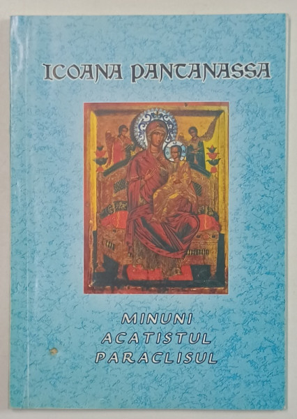 ICOANA  PANTANASSA , MINUNI , ACATISTUL , PARACLISUL , 2008
