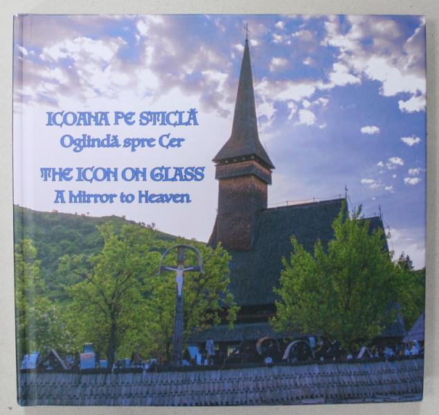 ICOANA PE STICLA , OGLINDA PE CER / THE ICON ON GLASS , A MIRROR TO HEAVEN , 2021