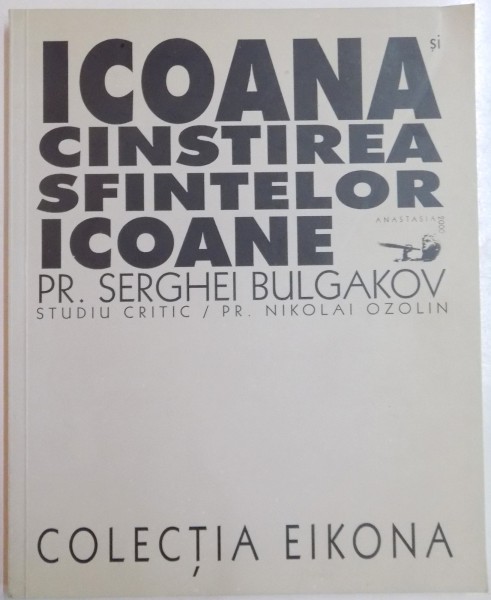 ICOANA SI CINSTIREA SFINTELOR ICOANE de SERGHEI BULGAKOV , 2000