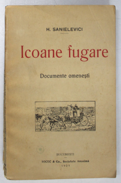 ICOANE FUGARE , DOCUMENTE OMENESTI de H. SANIELEVICI , Bucuresti 1921