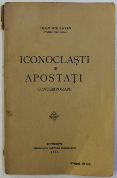 ICONOCLASTI SI APOSTATI CONTEMPORANI de IOAN GH. SAVIN , 1932