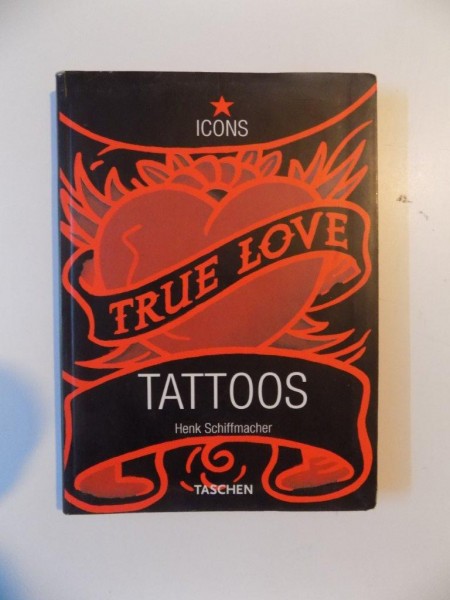 ICONS , TRUE LOVE , TATTOS de HENK SCHIFFMACHER