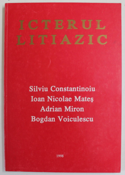 ICTERUL  LITIAZIC  de SILVIU CONSTANTINOIU ...BOGDAN VOICULESCU , 1998, DEDICATIE *