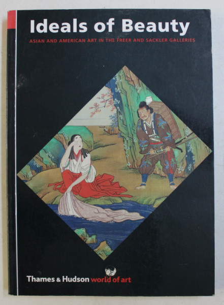 IDEALS OF BEAUTY - ASIAN AND AMERICAN ART IN THE FREER AND SACKLER GALLERIES , 2006