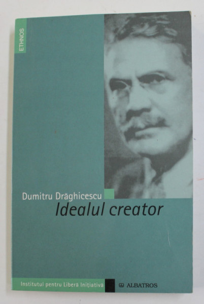 IDEALUL CREATOR - ESEU PSIHO - SOCIOLOGIC ASUPRA EVOLUTIEI SOCIALE de DUMITRU DRAGICESCU , 2005 , INSEMNARI PE PAGINA DE GARDA  SI MICI SUBLINIERI IN TEXT