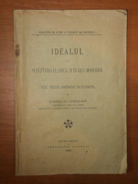 IDEALUL IN SCULPTURA CLASICA SI IN CEA MODERNA de AURELIA AL. SACHELARIE , 1920