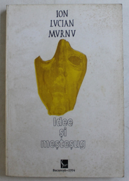 IDEE SI MESTESUG de ION LUCIAN MURNU , 1994