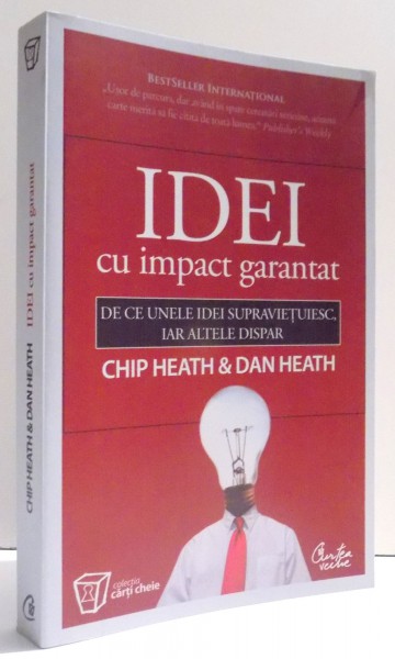 IDEI CU IMPACT GARANTAT - DE CE UNELE IDEI SUPRAVIETUIESC, IAR ALTELE DISPAR de CHIP HEAT & DAN HEAT , 2008