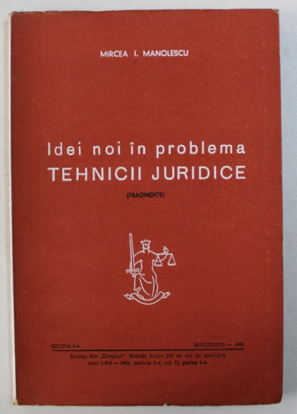 IDEI NOI IN PROBLEMA TEHNICII JURIDICE ( FRAGMENTE ) de MIRCEA I . MANOLESCU , 1944 , DEDICATIE *