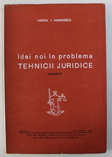 IDEI NOI IN PROBLEMA TEHNICII JURIDICE ( FRAGMENTE ) de MIRCEA I . MANOLESCU , 1944 , DEDICATIE *