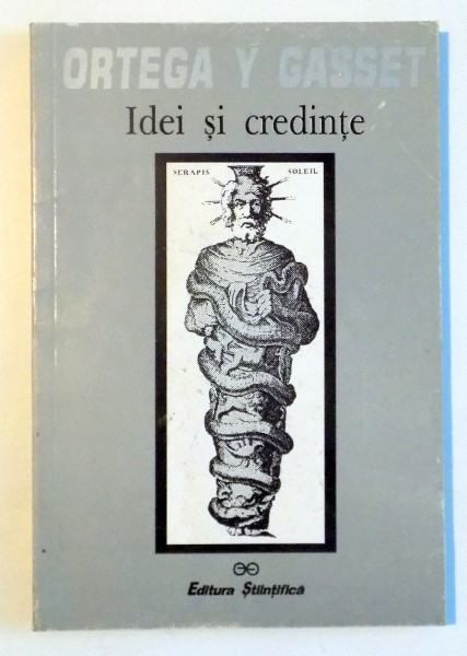 IDEI SI CREDINTE( SI ALTE ESEURI DE FILOSOFIE) de ORTEGA Y GASSET , 1999