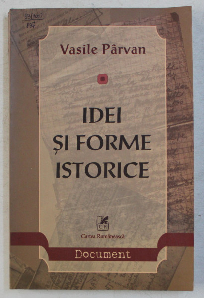 IDEI SI FORME ISTORICE , PATRU LECTII INAUGURALE  de VASILE PARVAN , 2003