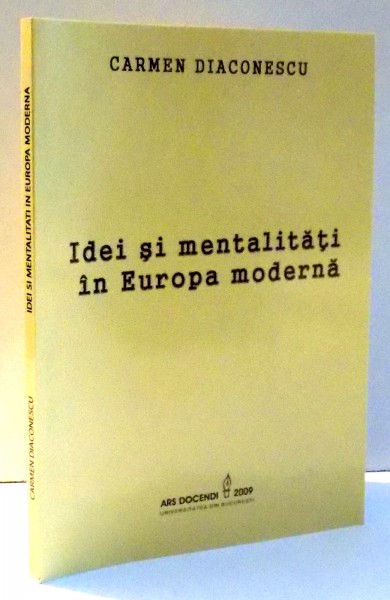 IDEI SI MENTALITATI IN EUROPA MODERNA de CARMEN DIACONESCU , 2009