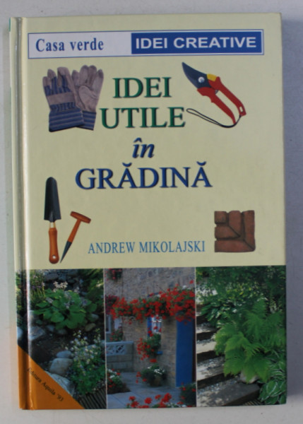 IDEI UTILE IN GRADINA de ANDREW MIKOLAJSKI , 2001