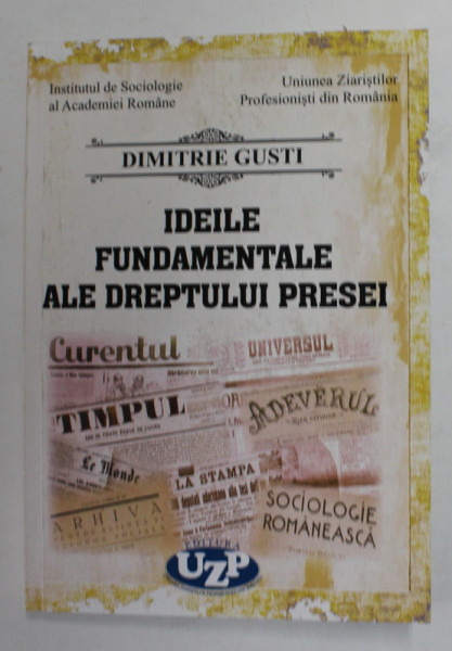 IDEILE FUNDAMENTALE ALE DREPTULUI PRESEI de DIMITRIE GUSTI , editie de IOAN C. POPA ...NECULAI TRANDAFIR , 2021 , DEDIICATIE *