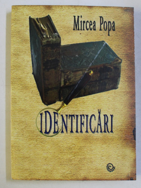 IDENTIFICARI - CONTRIBUTII SI PRECIZARI DOCUMENTARE de MIRCEA POPA , 2012