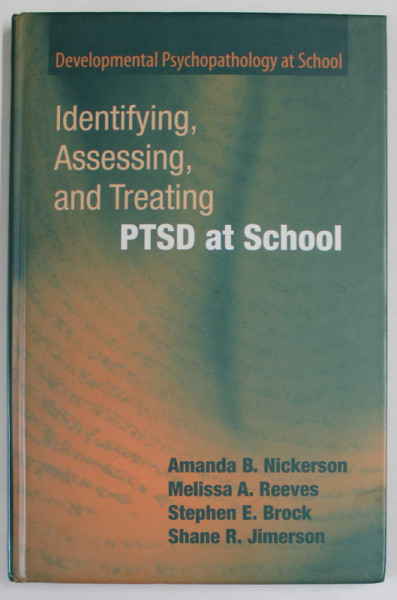IDENTIFYING , ASSESING , AND TREATING PTSD AT SCHOOL by AMANDA B. NICKERSON ...SHANE R. JIMERSON , 209