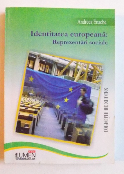 IDENTITATEA EUROPEANA : REPREZENTARI SOCIALE de ANDREEA ENACHE , 2006