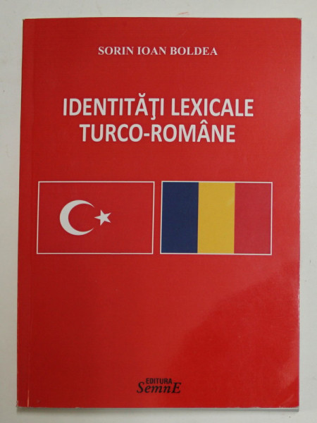 IDENTITATI LEXICALE TURCO - ROMANE de SORIN IOAN BOLDEA , 2017