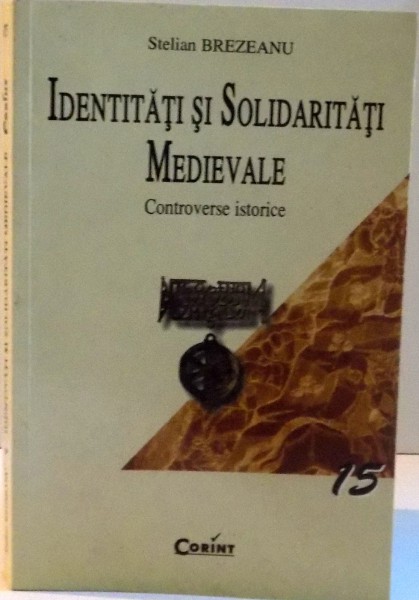IDENTITATI SI SOLIDARITATI MEDIEVALE , CONTROVERSE ISTORICE , 2002