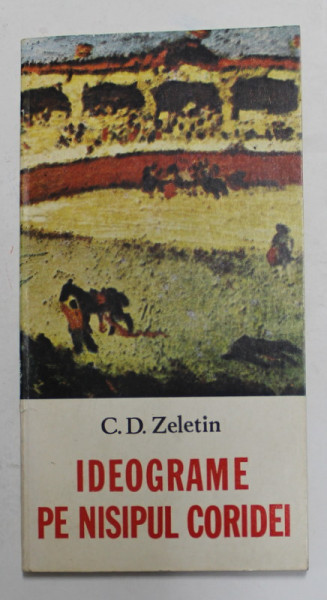IDEOGRAME PE NISIPUL CORIDEI de C.D. ZELETIN , 1982