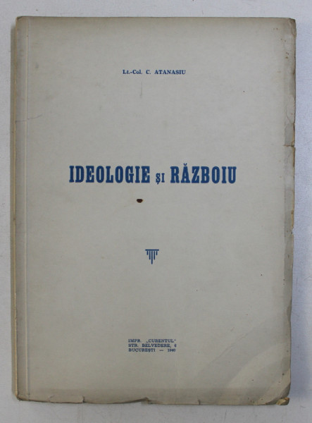 IDEOLOGIE SI RAZBOI de C. ATANASIU , 1940