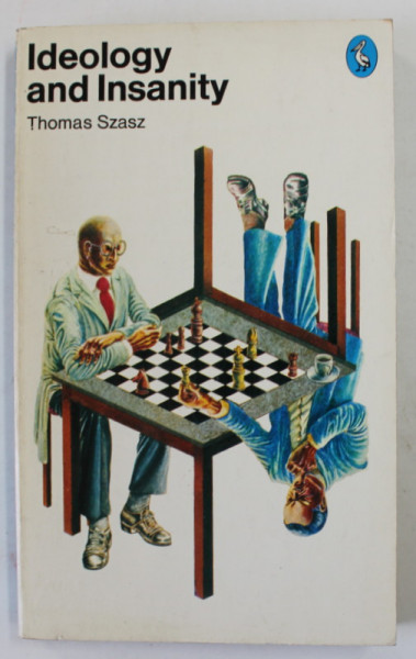 IDEOLOGY AND INSANITY by THOMAS SZASZ , 1974