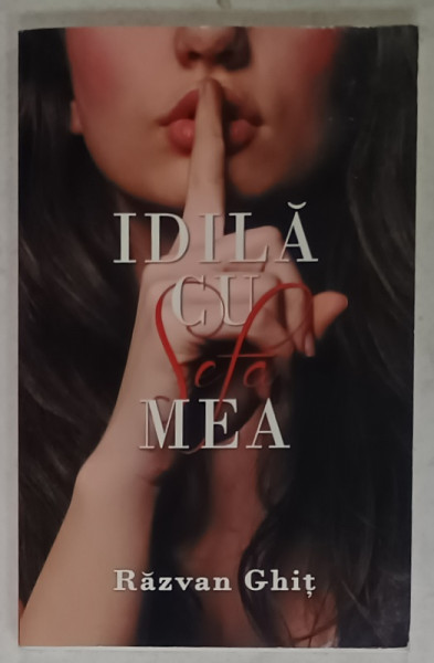 IDILA CU SEFA MEA de RAZVAN GHIT , 2017, PREZINTA INSEMNARE PE PAGINA DE GARDA *