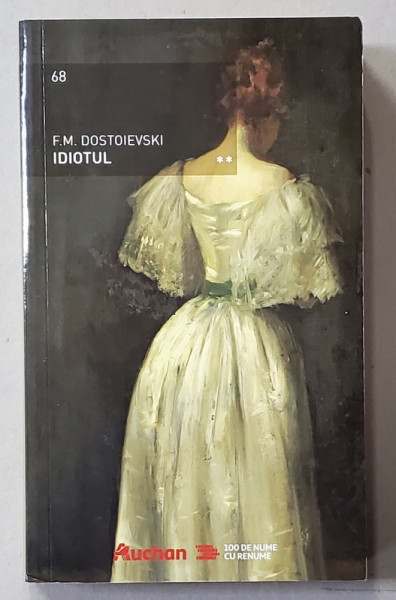 IDIOTUL de F. M.DOSTOIEVSKI , VOLUMUL II , 2019