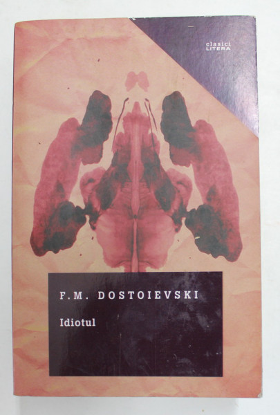 IDIOTUL de F.M. DOSTOIEVSKI , roman in patru parti , 2017