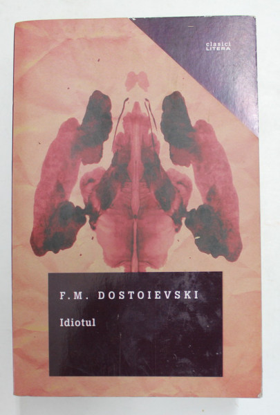 IDIOTUL , roman in patru parti de F.M. DOSTOIEVSKI , 2017