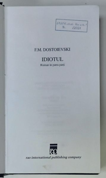 IDIOTUL , roman in patru parti de F.M. DOSTOIEVSKI , 2000 , COPERTA CARTONATA , LIPSA SUPRACOPERTA