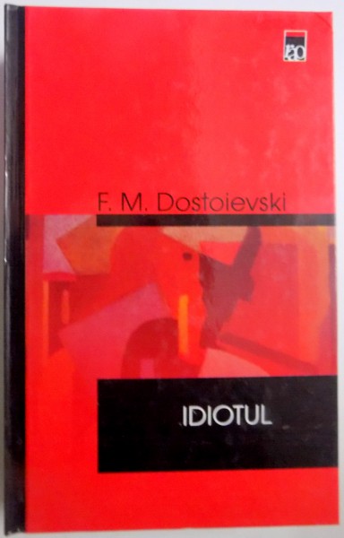IDIOTUL , ROMAN IN PATRU PARTI de F.M. DOSTOIEVSKI , 2001 MICI PETE PE BLOCUL DE FILE