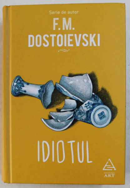 IDIOTUL SERIE IN PATRU PARTI de F. M. DOSTOIEVSKI , 2018