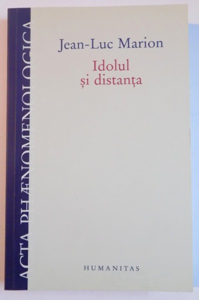 IDOLUL SI DISTANTA CINCI STUDII de JEAN LUC MARION , 2007
