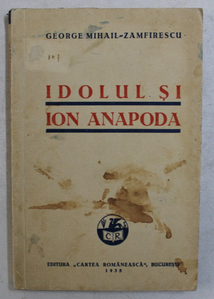 IDOLUL SI ION ANAPODA de GEORGE MIHAIL - ZAMFIRESCU , 1935
