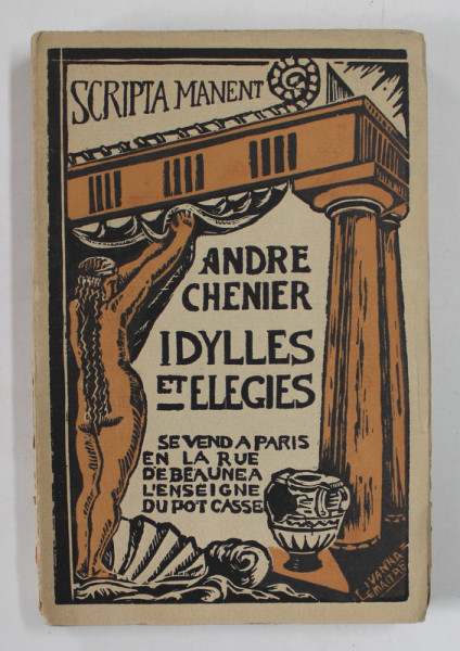 IDYLLES ET ELEGIES par ANDRE CHENIER , illustrations par IVANNA LEMAITRE , COLLECTION '' POT CASSE '' , 1926 , EXEMPLAR 1085 DIN 1950