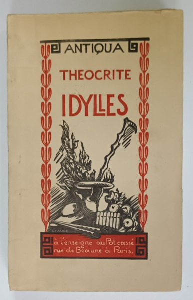 IDYLLES par THEOCRITE , illustre par GABRIELLE FAURE , A.L ' ENSEIGNE DU POT CASSE , 1929 , EXEMPLAR NUMEROTAT  1609 DIN 2500 *