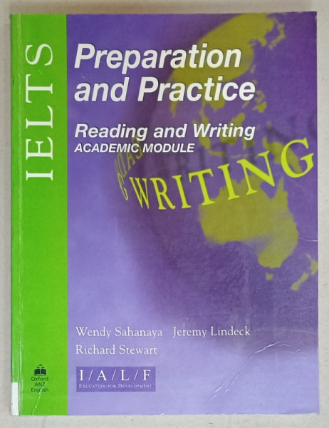 IELTS , PREPARATION AND PRACTICE , READING AND WRITING , ACADEMIC MODULE by WENDY SHANAYA ...RICHARD STEWART , 2005
