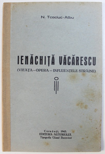 IENACHITA VACARESCU ( VIEATA - OPERA - INFLUENTELE STRAINE ) de N. TCACIUC - ALBU , 1943